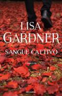 Sangue cattivo di Lisa Gardner edito da Mondadori