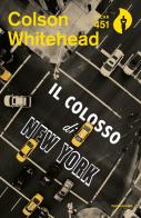Il colosso di New York di Colson Whitehead edito da Mondadori