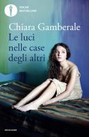 Le luci nelle case degli altri di Chiara Gamberale edito da Mondadori