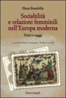 Sociabilità e relazioni femminili nell'Europa moderna. Temi e saggi di Elena Brambilla edito da Franco Angeli