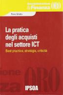 La pratica degli acquisti nel settore ICT di Piero Gilotto edito da Ipsoa