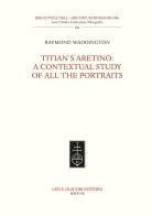 Titian's Aretino: a contextual study of all the portraits di Raymond B. Waddington edito da Olschki