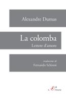 La colomba. Lettere d'amore di Alexandre Dumas edito da Aracne