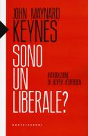 Sono un liberale? di John Maynard Keynes edito da Castelvecchi