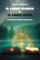 Il libro bianco e il libro nero. Il ritorno della leggenda di Pietro Aquilani edito da CTL (Livorno)