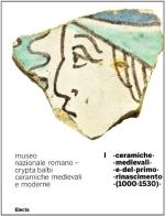 Museo nazionale romano Crypta Balbi. Ceramiche medievali e moderne vol.1 edito da Mondadori Electa