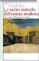 Le radici tedesche dell'architettura moderna. Gli esordi del Werkbund e di Mies di Werner Oechslin edito da Allemandi