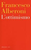 L' ottimismo di Francesco Alberoni edito da Sonzogno