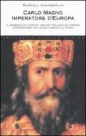 Carlo Magno. Imperatore d'Europa di Russell Chamberlin edito da Newton Compton