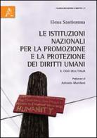 Le istituzioni nazionali per la promozione e la protezione dei diritti umani. Il caso dell'Italia di Elena Santiemma edito da Aracne