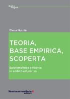 Teoria, base empirica, scoperta di Elena Nobile edito da libreriauniversitaria.it