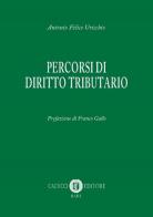 Percorsi di diritto tributario di Antonio Felice Uricchio edito da Cacucci