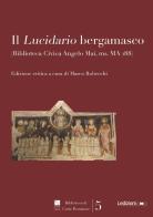 Il «Lucidario bergamasco» (Biblioteca civica Angelo Mai, ms. MA i88). Ediz. critica edito da Ledizioni