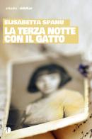La terza notte con il gatto di Elisabetta Spanu edito da Arkadia