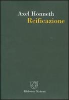 Reificazione. Uno studio in chiave di teoria del riconoscimento di Axel Honneth edito da Booklet Milano