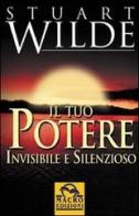 Il tuo potere invisibile e silenzioso di Stuart Wilde edito da Macro Edizioni