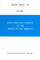 Structure and message of the epistle to the hebrews. Con inserto di Albert Vanhoye edito da Pontificio Istituto Biblico