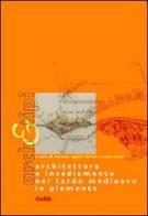 Architettura e insediamento nel tardo Medioevo in Piemonte edito da CELID
