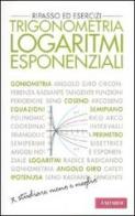 Trigonometria. Logaritmi esponenziali. Ripasso ed esercizi di Giuseppe Bruzzaniti, Igor Mencattini edito da Vallardi A.