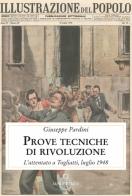 Prove tecniche di rivoluzione. L'attentato a Togliatti, luglio 1948 di Giuseppe Pardini edito da Luni Editrice