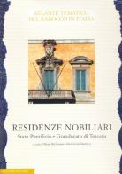 Il sistema delle residenze nobiliari. Stato Pontificio e Granducato di Toscana edito da De Luca Editori d'Arte