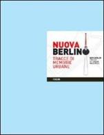 Nuova Berlino. Tracce di memorie urbane. Ediz. inglese edito da Forum Edizioni
