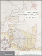 L' agricoltura dell'Emilia e Romagna nel XX secolo. Un cammino di qualità per produzioni e ambiente edito da Meridiana Libri