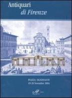 Antiquari di Firenze. Catalogo della mostra (Firenze, 19-28 novembre 2004) edito da Masso delle Fate