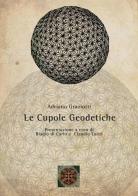Cupole geodetiche. Ediz. illustrata di Adriano Graziotti edito da Simmetria Edizioni