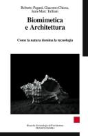 Biomimetica e architettura. Come la natura domina la tecnologia di Giacomo Chiesa, Roberto Pagani, Jean-Marc Tulliani edito da Franco Angeli