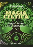 Magia celtica. Saggezza druidica ed incantesimi gallesi di Merlyn Elfwood edito da OM
