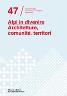 Alpi in divenire. Architetture, comunità, territori edito da Tipografia Valdostana