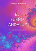 El Sueño andaluz. Per ensemble di flauto, violino, violoncello, chitarra, percussioni non intonate e pianoforte. Partitura e parti. Con Contenuto digitale per accesso o di Federica Del Gaudio edito da GDE Edizioni Musicali