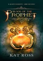 Blood of the prophet. Il quarto elemento vol.2 di Kat Ross edito da Dunwich Edizioni