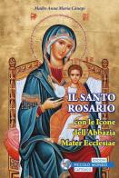 Santo rosario con le icone del monastero Mater Ecclesiae di Anna Maria Cànopi edito da Edizioni Palumbi