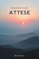 Attese di Biancamaria Valeri edito da Aletti editore