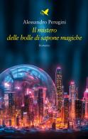 Il mistero delle bolle di sapone magiche di Alessandro Perugini edito da Giovane Holden Edizioni