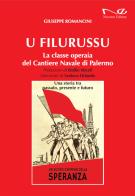 U filurussu. La classe operaia del cantiere navale di Palermo di Giuseppe Romancini edito da Navarra Editore