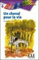 Un cheval pour la vie. Per la Scuola secondaria di primo grado di Dominique Renaud edito da Black Cat-Cideb