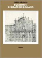 Borromini e l'Oratorio romano. Stile e società di Joseph Connors edito da Einaudi