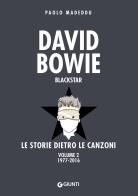 David Bowie. Blackstar. Le storie dietro le canzoni vol.2 di Paolo Madeddu edito da Giunti Editore