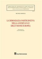 La democrazia partecipativa nella governance dell'Unione europea di Michele Morelli edito da Giuffrè