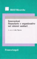 Innovazioni finanziarie e organizzative nei sistemi sanitari edito da Franco Angeli