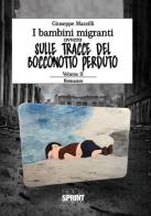 I bambini migranti ovvero sulle tracce del bocconotto perduto vol.2 di Giuseppe Mazzilli edito da Booksprint