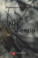 Nel silenzio. Ediz. illustrata di Domenico Mendicino edito da Santelli