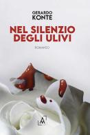 Nel silenzio degli ulivi di Gerardo Konte edito da Altromondo Editore di qu.bi Me