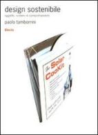 Design sostenibile. Oggetti, sistemi e comportamenti di Paolo Tamborrini edito da Mondadori Electa