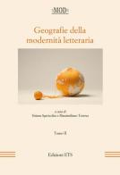 Geografie della modernità letteraria. Atti del Convegno internazionale della Mod (Perugia, 10-13 giugno 2015) vol.2 edito da Edizioni ETS