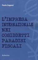 L' impresa internazionale nei cosiddetti paradisi fiscali di Paolo Zagami edito da Rubbettino