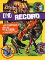 Dino Record. Le più straordinarie creature preistoriche che hanno popolato la terra. Ediz. a colori di Jen Agresta, Avery Elizabeth Hurt edito da White Star
